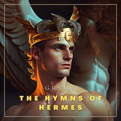 The Hymns of Hermes Audiobook, by George Robert Stowe Mead