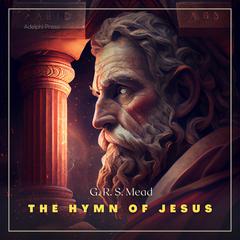 The Hymn of Jesus Audiobook, by George Robert Stowe Mead