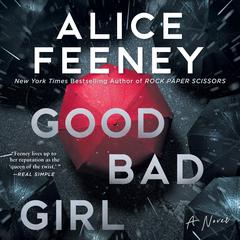 Good Bad Girl: A Novel Audiobook, by Alice Feeney
