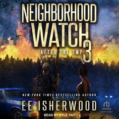 Neighborhood Watch 3: After the EMP Audiobook, by E.E. Isherwood