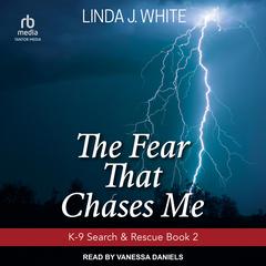 The Fear That Chases Me Audiobook, by Linda J. White