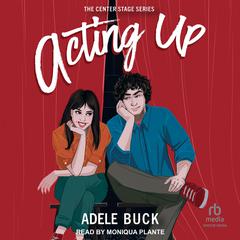Acting Up Audiobook, by Adele Buck