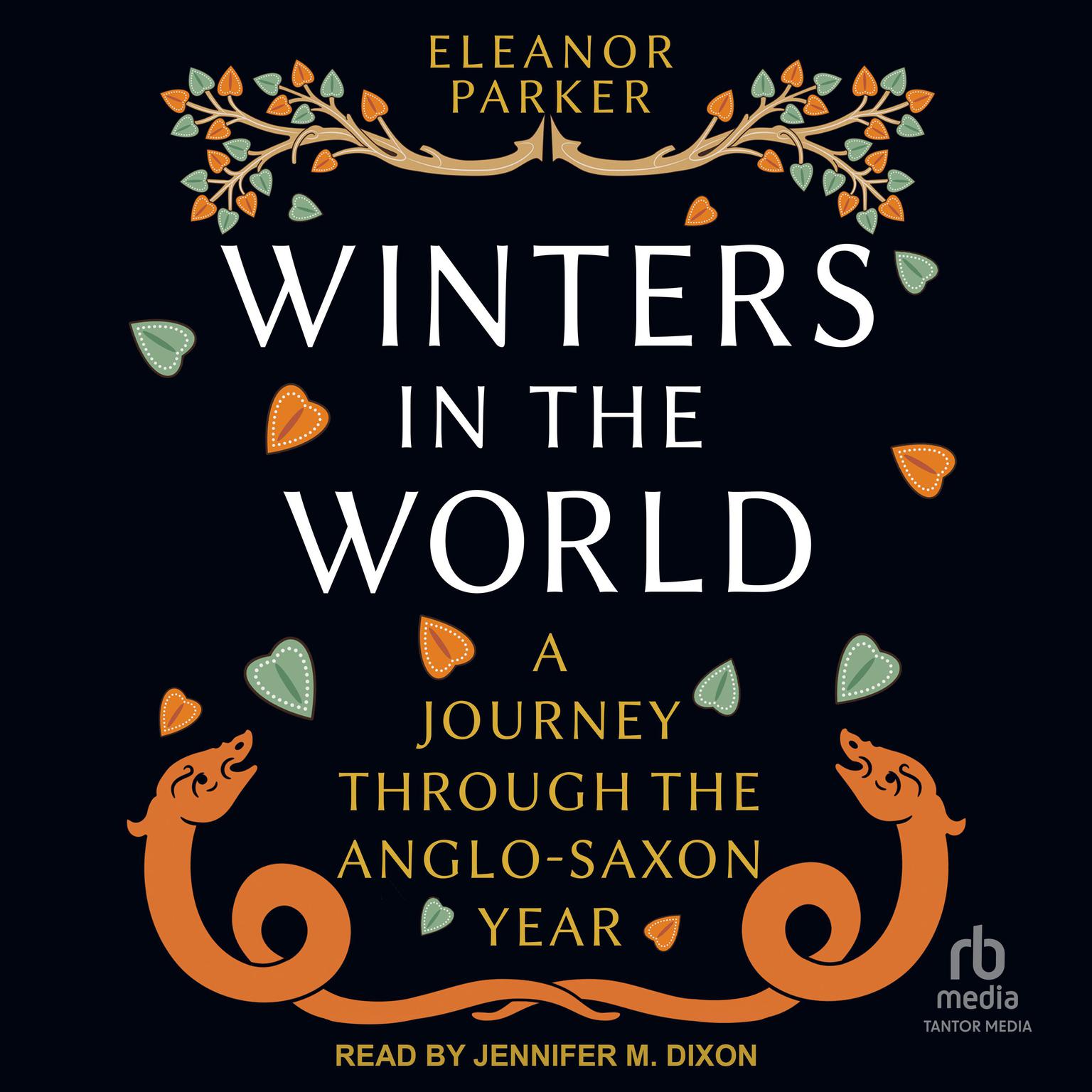 Winters in the World: A Journey through the Anglo-Saxon Year Audiobook, by Eleanor Parker