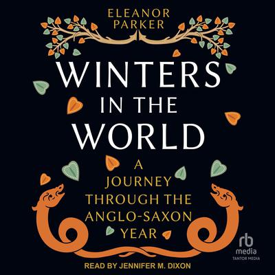 Winters in the World: A Journey through the Anglo-Saxon Year Audiobook, by 