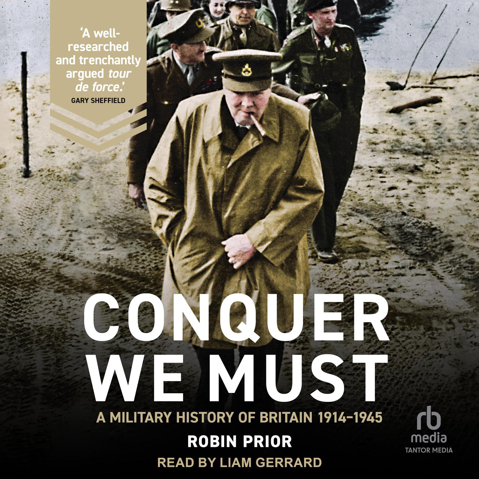Conquer We Must: A Military History of Britain, 1914-1945 Audiobook, by Robin Prior