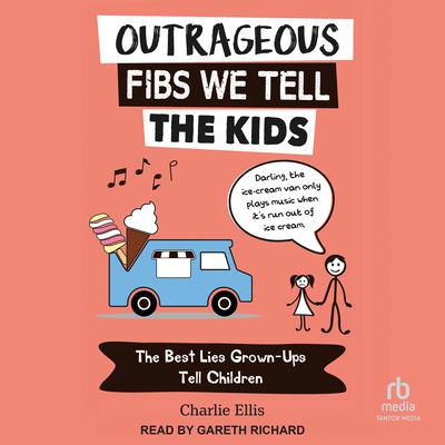 Outrageous Fibs We Tell Kids Audiobook, by Charlie Ellis