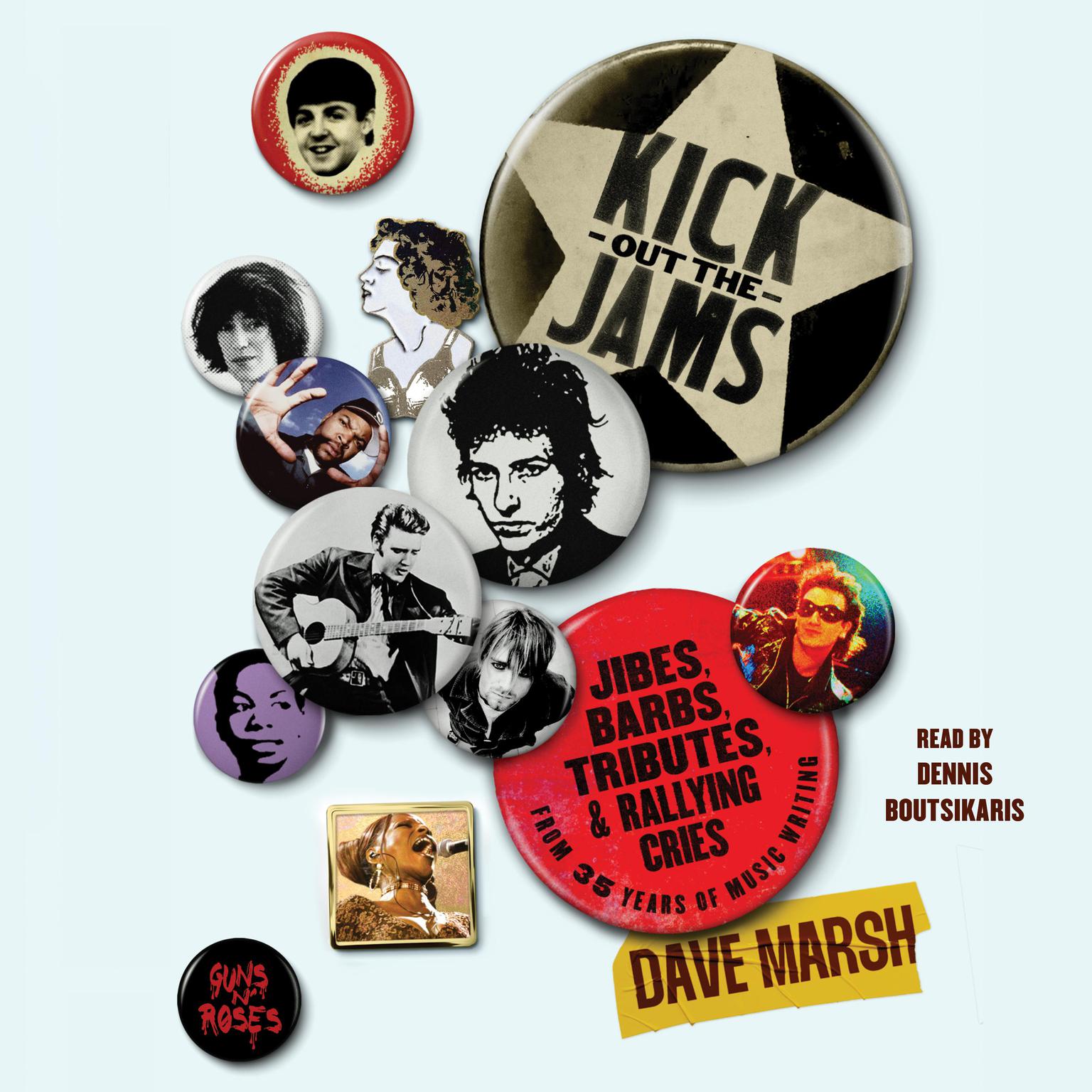 Kick Out the Jams: Jibes, Barbs, Tributes, and Rallying Cries from 25 Years of Music Writing Audiobook, by Dave Marsh