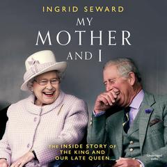 My Mother and I Audiobook, by Ingrid Seward