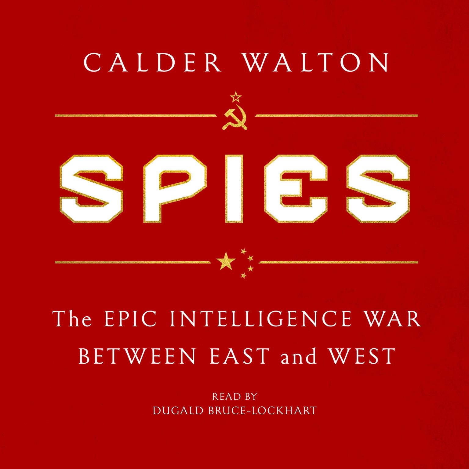 Spies: The Epic Intelligence War Between East and West Audiobook, by Calder Walton