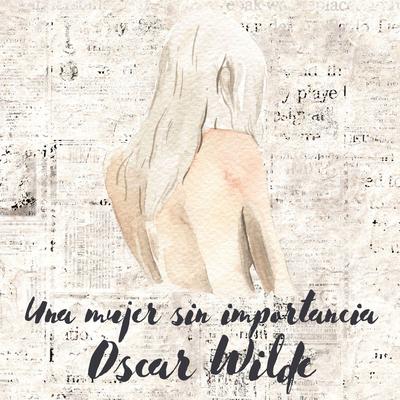 Una mujer sin importancia Audiobook, by Oscar Wilde