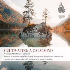 Cultivating a Calm Mind Audiobook, by Michelle Eckles