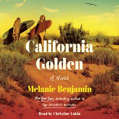 California Golden: A Novel Audiobook, by Melanie Benjamin