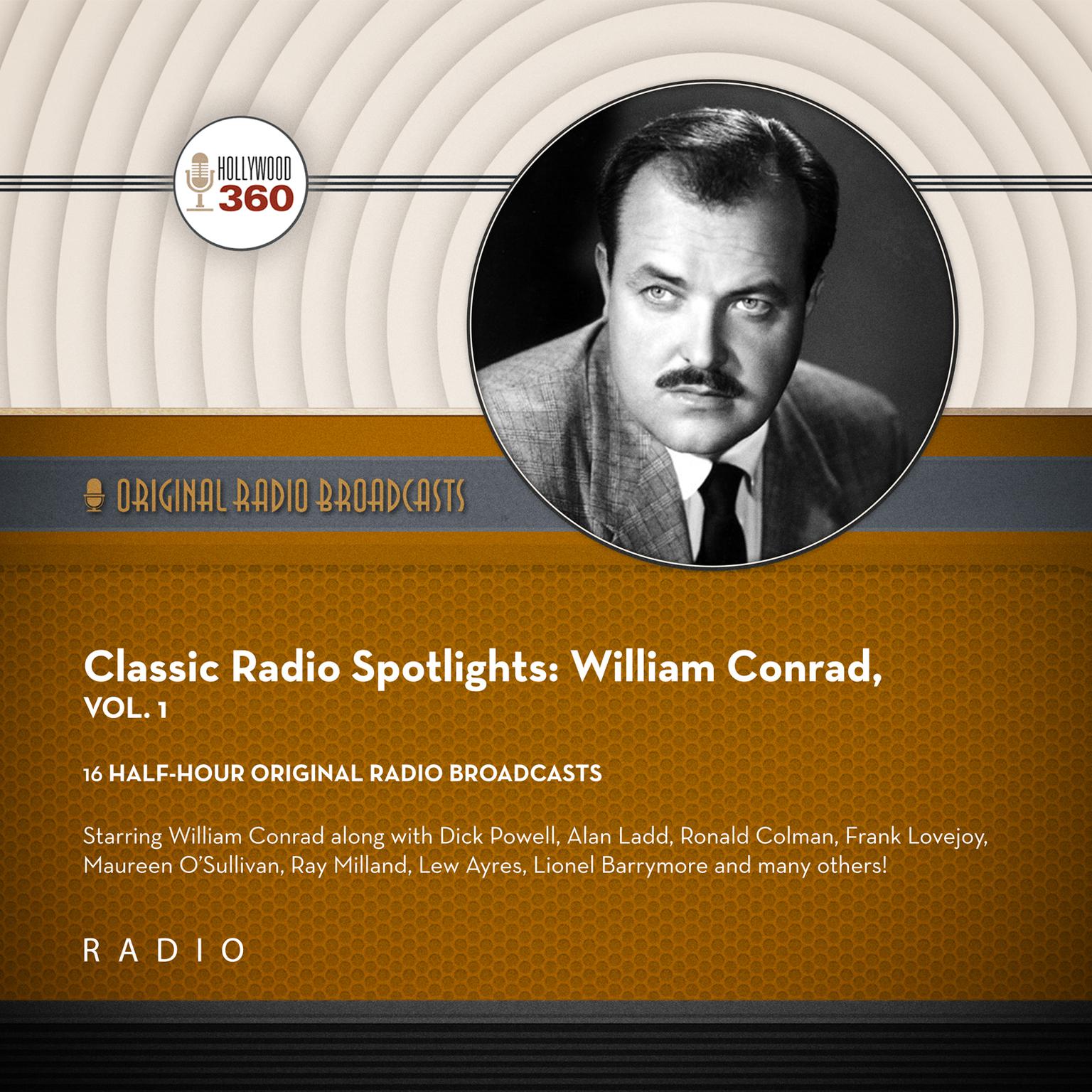 Classic Radio Spotlights: William Conrad, Vol. 1 Audiobook, by Hollywood 360
