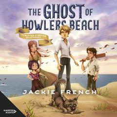 The Ghost of Howlers Beach (The Butter OBryan Mysteries, #1) Audiobook, by Jackie French