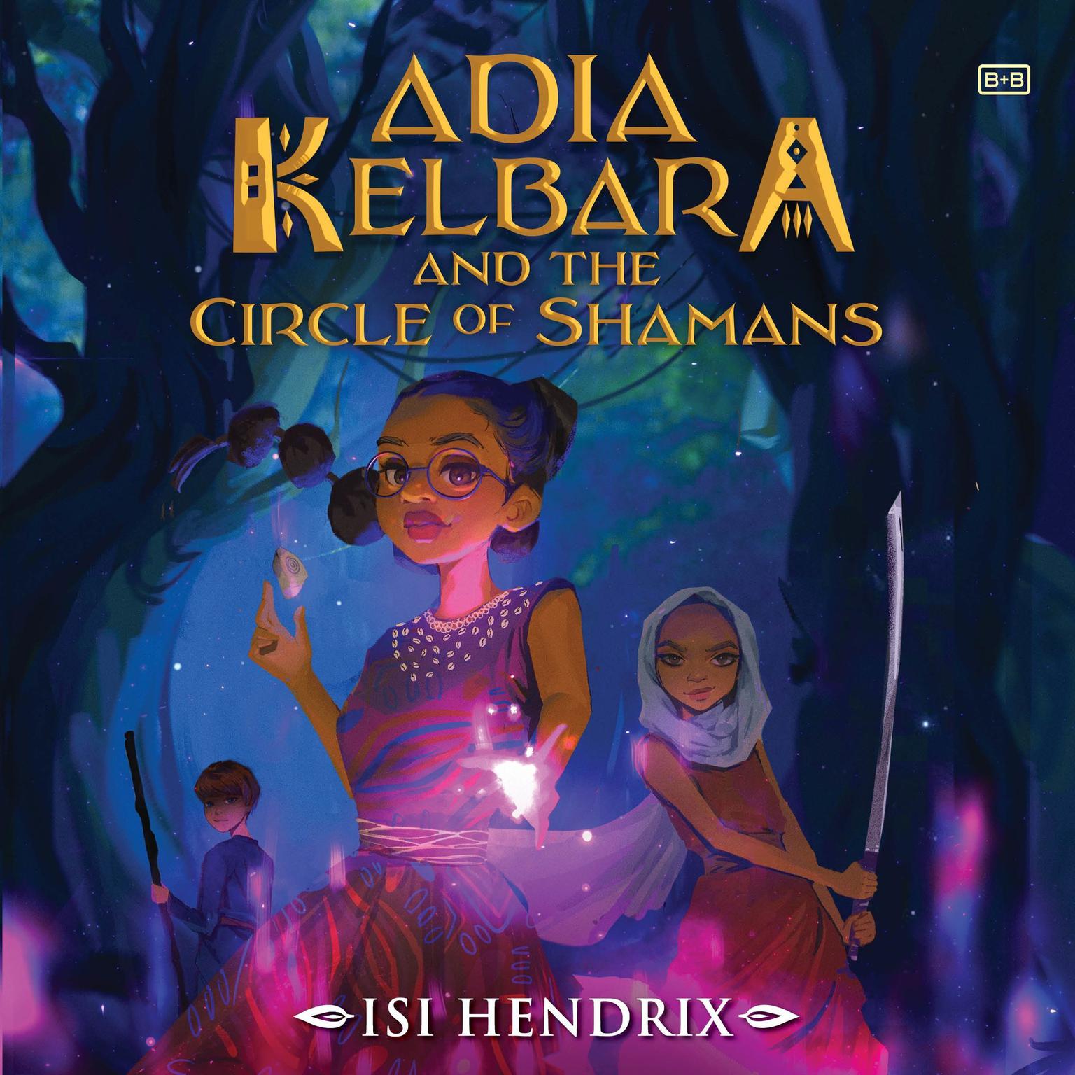 Adia Kelbara and the Circle of Shamans Audiobook, by Isi Hendrix