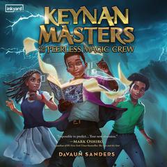 Keynan Masters and the Peerless Magic Crew Audiobook, by DaVaun Sanders