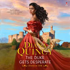 The Duke Gets Desperate: A Novel Audiobook, by Diana Quincy