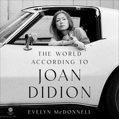 The World According to Joan Didion Audiobook, by Evelyn McDonnell