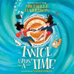 Twice Upon a Time Audiobook, by Michelle Harrison