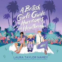 A British Girl's Guide to Hurricanes and Heartbreak Audiobook, by Laura Taylor Namey