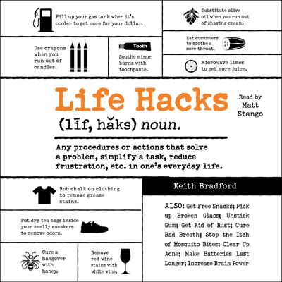 Life Hacks: Any Procedure or Action That Solves a Problem, Simplifies a Task, Reduces Frustration, Etc. in Ones Everyday Life Audiobook, by Keith Bradford