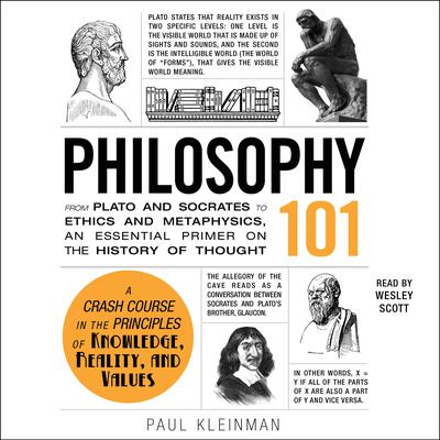 Philosophy 101: From Plato and Socrates to Ethics and Metaphysics, an Essential Primer on the History of Thought Audiobook, by Paul Kleinman