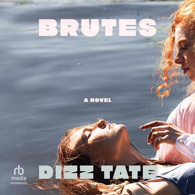 Brutes: A Novel Audiobook, by Dizz Tate