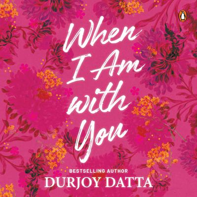 When I Am With You Audiobook, by Durjoy Dutta