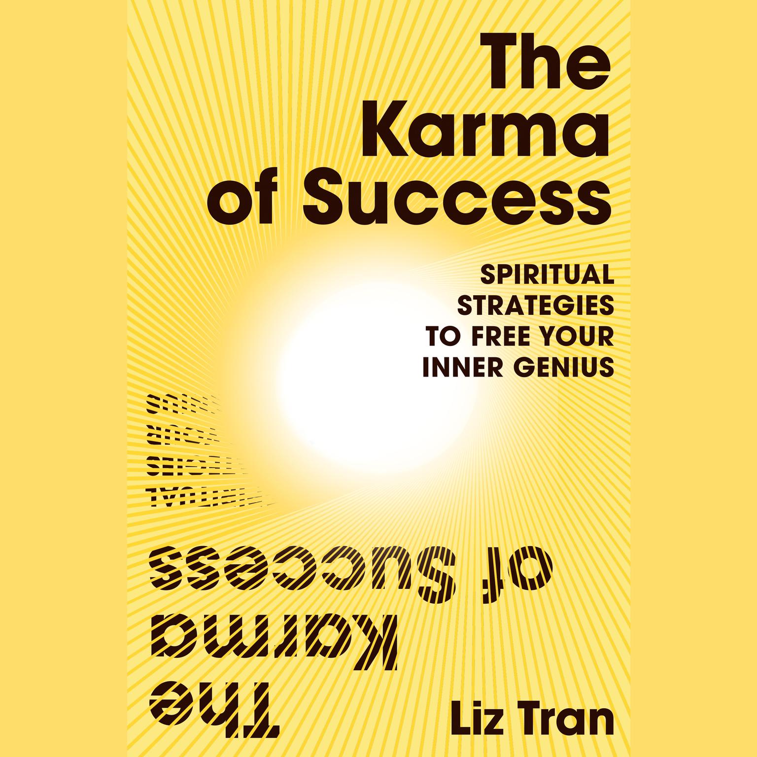The Karma of Success: Spiritual Strategies to Free Your Inner Genius Audiobook, by Liz Tran