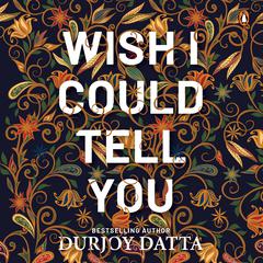 Wish I Could Tell You Audiobook, by 