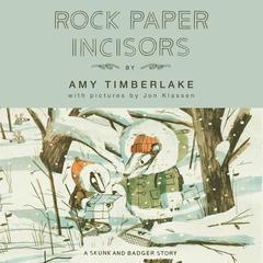 Rock Paper Incisors: A Skunk and Badger Story Audibook, by Amy Timberlake