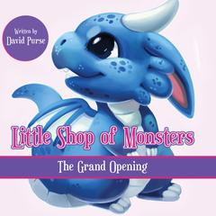 Little Monster Pet Store: The Grand Opening Audiobook, by David Purse