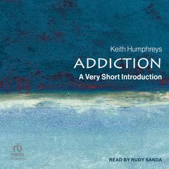 Addiction: A Very Short Introduction Audiobook, by Keith Humphreys