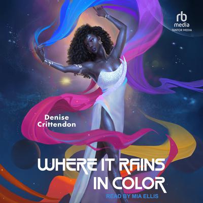 Where it Rains in Color Audiobook, by Denise Crittendon