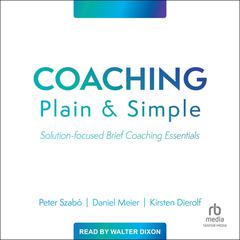 Coaching Plain and Simple: Solution-focused Brief Coaching Essentials Audiobook, by Daniel Meier