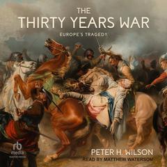 The Thirty Years War: Europe's Tragedy Audiobook, by 