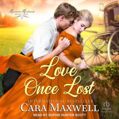 Love Once Lost Audiobook, by Cara Maxwell