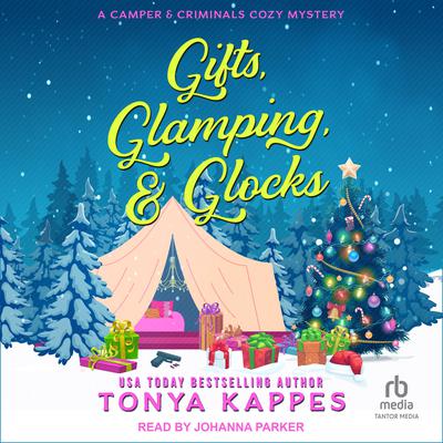 Gifts, Glamping, & Glocks Audiobook, by Tonya Kappes