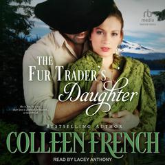 The Fur Trader's Daughter: Rendezvous Audiobook, by Colleen French