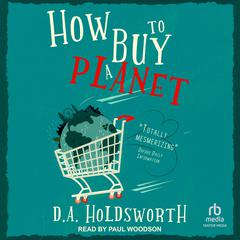 How to Buy a Planet Audiobook, by D.A. Holdsworth