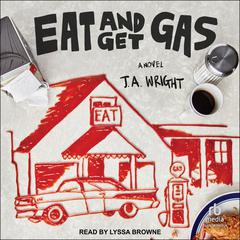 Eat and Get Gas Audiobook, by J.A. Wright