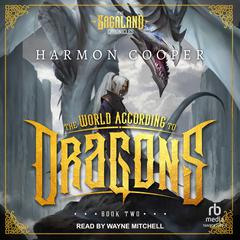 The World According to Dragons: Book Two Audiobook, by Harmon Cooper