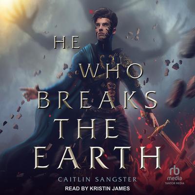 He Who Breaks the Earth Audiobook, by Caitlin Sangster