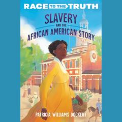 Slavery and the African American Story Audiobook, by Patricia Williams Dockery