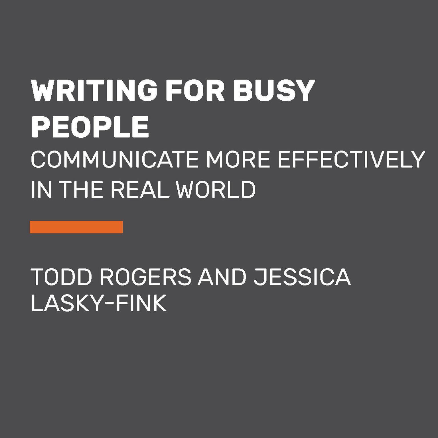 Writing for Busy Readers: Communicate More Effectively in the Real World Audiobook, by Jessica Lasky-Fink