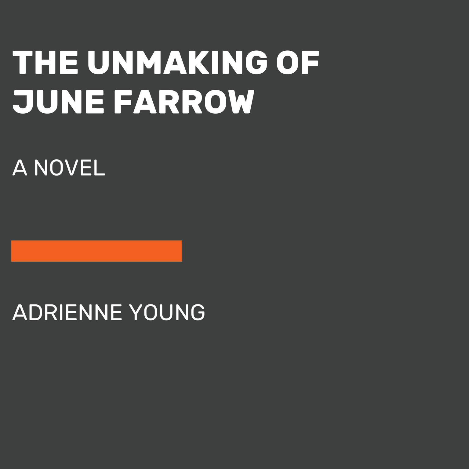 The Unmaking of June Farrow: A Novel Audiobook, by Adrienne Young