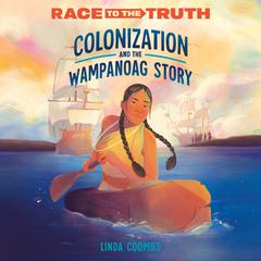 Colonization and the Wampanoag Story Audiobook, by Linda Coombs