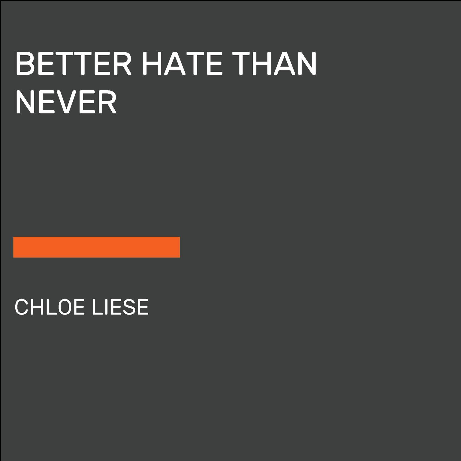 Better Hate than Never Audiobook, by Chloe Liese