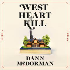 West Heart Kill: A novel Audiobook, by Dann McDorman