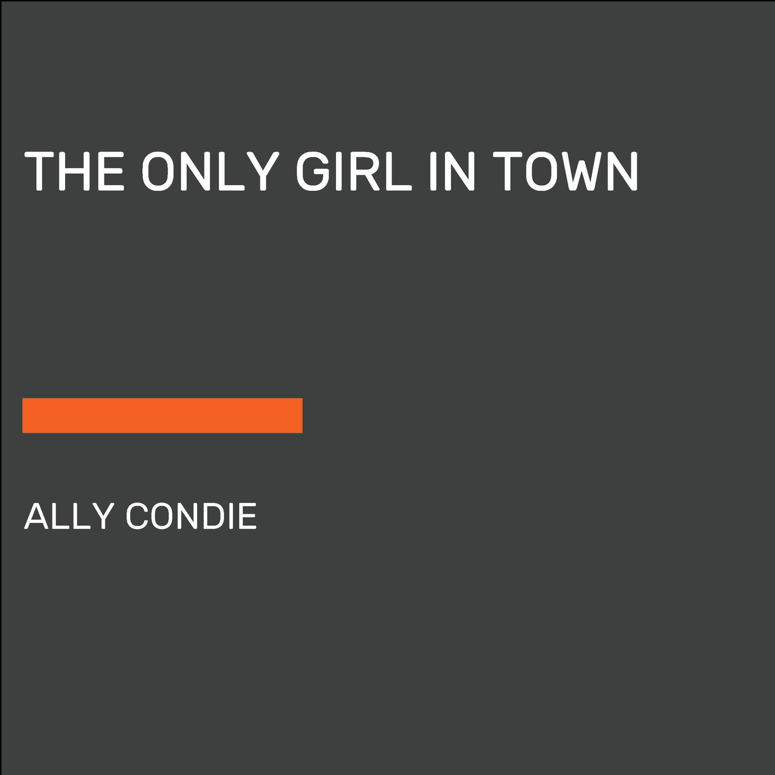 The Only Girl in Town Audiobook, by Ally Condie
